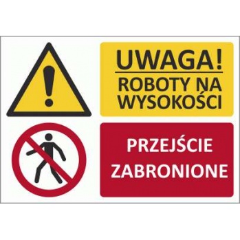 T010 - UWAGA! Roboty na wysokości/Przejście zabronione - 700x500 mm.