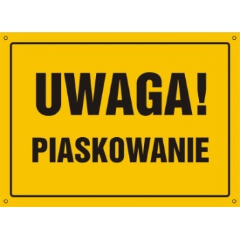OA012 Tablica budowlana 'Uwaga! Piaskowanie' - 30x22.5cm