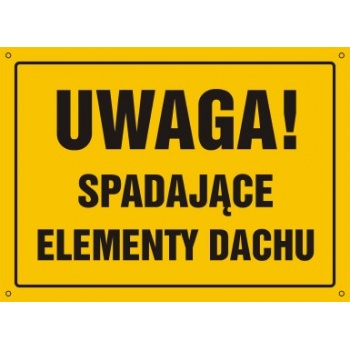 OA099 Tablica budowlana 'Uwaga! Spadające elementy dachu' - 30x22.5cm