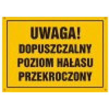 OA060 Tablica budowlana 'Uwaga! Dopuszczalny poziom hałasu przekroczony' - 35x25cm