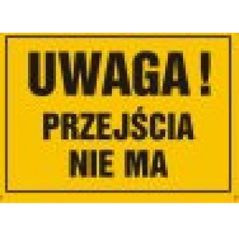 OA043 Tablica budowlana 'UWAGA! PRZEJŚCIA NIE MA' - 35x25cm