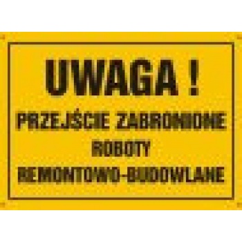 OA069 Tablica budowlana 'Uwaga! Przejście zabronione. Roboty remontowo-budowlane' - 35x25cm