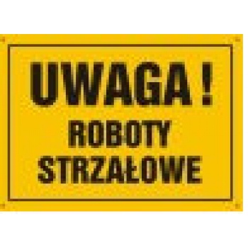 OA065 Tablica budowlana 'Uwaga! Roboty strzałowe' - 35x25cm