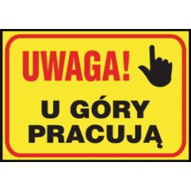 Z-TB5 - Tablice budowlane „Uwaga! U góry pracują ” - 250x350