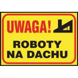 Z-TB3 - Tablice budowlane „Uwaga! Roboty na dachu ” - 250x350