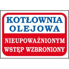 ZZ-91 - Znak Kotłownia olejowa nieupoważnionym wstęp wzbroniony - 200X300