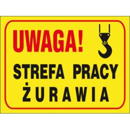 ZZ-B22 - Tablica budowlana „Uwaga! Strefa pracy żurawia. - 250x350