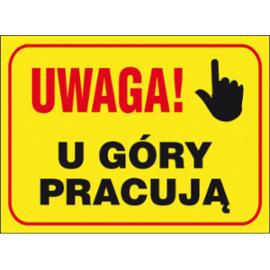 ZZ-B5 - Tablica budowlana „Uwaga! U góry pracują - 250x350