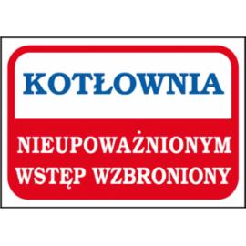 ZZ-90 - Znak Kotłownia nieupoważnionym wstęp wzbroniony - 200X300