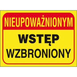 ZZ-B19 - Tablica budowlana „Nieupoważnionym wstęp wzbroniony - 250x350