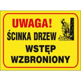 ZZ-B26 - Tablica budowlana „Uwaga! Ścinka drzew wstęp wzbroniony. - 250x350