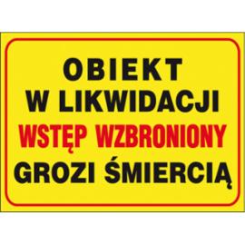 ZZ-B17 - Tablica budowlana „Obiekt w likwidacji wstęp wzbroniony grozi śmiercią. - 250x350