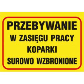 ZZ-B34 - Tablica budowlana „Przebywanie w zasięgu pracy koparki surowo wzbronione. - 250x350